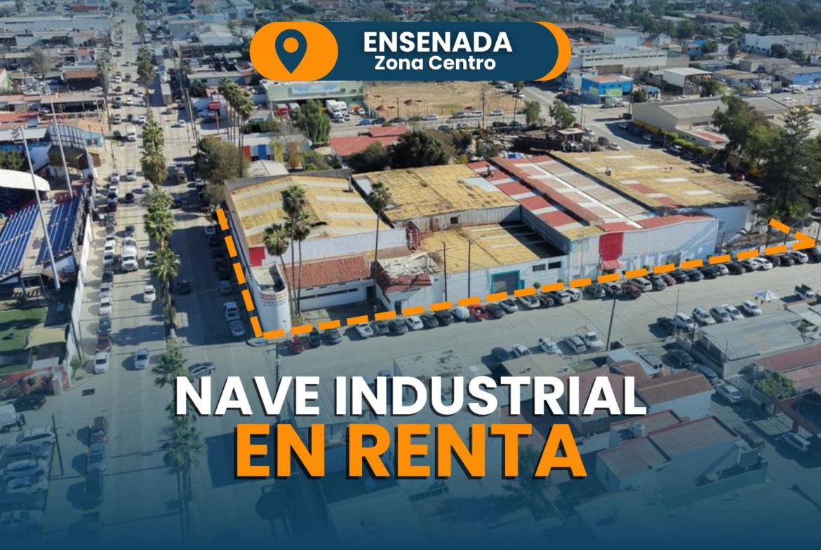 NAVE INDUSTRIAL EN RENTA \ ENSENADA, ZONA CENTRO
